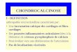 CHONDROCALCINOSEvanmiltenburg.fr/La-chondrocalcinose.pdf · 2009-01-15 · CHONDROCALCINOSE I - DEFINITION arthropathie microcristalline caractérisée par: • Une incrustation calcique