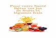 Pour votre santé faites vos jus de fruits et légumes frais · 2018-04-10 · Par exemple un mélange à base de jus de tomate, d’artichaut, de fenouil et de laitue apaisera, le