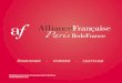 Enseigner former certifier · 2019-08-12 · Le réseau des Alliances françaises : L’Alliance française, depuis 1883, promeut et diffuse la langue et les cultures françaises