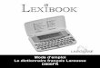 Mode d’emploi Le dictionnaire français Larousse D800FRproduits Lexibook®. Vous venez d’acheter le dictionnaire du français « LAROUSSE » D800FR. Ce produit a été conçu pour