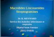 Macrolides Lincosamides Streptogramines - Freelymeaware.free.fr/lyme/AntiBiotiques/Macrolides Lincosamides... · l'antibiotique pour s'exprimer. Chez les staphylocoques, les gènes
