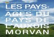 Les pays- ages du pays de L’auxois Morvan · 2016-02-29 · Le présent document, est issu de la volonté commune de la Commission Environnement du Conseil de développement du