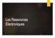 Les Ressources Electroniques Files/Les... · 2018-10-16 · 1- Les références en ligne Ce sont des ressources encyclopédiques utiles pour la recherche d’information provenant
