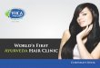 World's First Ayurveda Hair Clinic...World’s First Ayurveda Clinic Services • Hair Transplant (FUE) • Hair Patch/Wig • Herbal Hair Spa • Hair & Scalp Analysis • Platelet