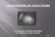 LE SYNDROME DE TAKO-TSUBO · 2014-10-22 · IRM myocardique: infirmer une atteinte ischémique ou une myocardite et confirmer le syndrome. Pas de rehaussement tardif au gadolinium=