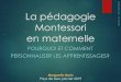 La pédagogie Montessori en maternelle - Académie …...Sommaire 1. Les concepts clés de la pédagogie Montessori 2. La pédagogie Montessori à l’école maternelle 3. Vidéo: