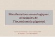Manifestations neurologiques néonatales de l’incontinentia ...– Kim ( 2006) : 38 filles – convulsions dont un spasme infantile 18 % cerebral palsy 10 % dont un cas de leucomalacie