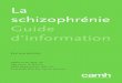 La schizophrénie Guide d’information ... vi ˜˚˛˝˙ˆˇ˘ ˆ ˇ ˛ ˛ ˇ ˛ ˇ ˚ ˇ Introduction Ce guide s’adresse aux personnes aux prises avec la schizophré-nie, aux familles