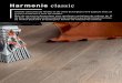 Harmonie classic - Huot Parquets · 2018-05-29 · Harmonie classic Grande collection de teintes et de choix de largeurs et d’aspects avec un vernis convenant à tous les usages