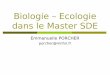 Biologie – Ecologie dans le Master SDE · PDF file (Biologie moléculaire, génomique, physiologie) Ecologie évolutive Les sciences de l’environnement, à la croisée de quatre