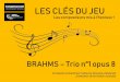 LES CLÉS DU JEU - conservatoire-cergypontoise.fr · Brahms use encore dans ses compositions de certaines mélodies empruntées au folklore, les réinterprétant avec le succès que
