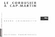 LE CORBUSIER À CAP-MARTIN · 2011-04-06 · Le Corbusier se rendait depuis plusieurs années à Roquebrune-Cap-Martin, chez Jean Badovici, éditeur de ses premiers écrits, fondateur