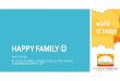 HAPPYFAMILY - WordPress.com · 2014-07-03 · happyfamily! nurtureinc. by:&david&iskander,&dianique&ashley,&stacy&phung,& huangnam&aekaphol,&leo&&
