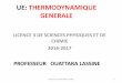 UE: THERMODYNAMIQUE GENERALE - 2sakich · 2017-11-16 · de gaz, d’unmélange de plusieurs liquides, d’un mélange de liquide et de solide et d’unmélange de solide formant