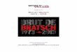 Brut de Bratsch 1973 – 2013 · « Cette anthologie, aux allures de carnet de voyages, parcourt 40 ans d’une carrière à succès. » Le Monde, 13 décembre 2013 « On partage