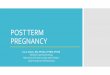 post term pregnancy Dr Irabon - WordPress.comsome postterm gestations. Another scenario is that the postterm fetus may continue to gain weight and thus be unusually large at birth
