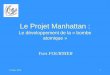Le Projet Manhattan - Centre de Chalon sur Saône...Plan de l’exposé • Les prémisses – La révolution de la physique dans la première moitié du XXème siècle – Les acteurs