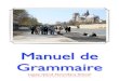 Manuel de Grammaire - Richard Tetu classroom websiterichardtetu.weebly.com/uploads/1/2/8/0/12805674/manuel.pdfLopez Island Secondary School: Manuel de grammaire!Updated on Sunday,