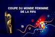 COUPE DU MONDE FEMININE DE LA FIFA...+18% depuis 2011 Plus de 1 300 éducatrices et animatrices +57% depuis 2011 Plus de 2 600 clubsayant au moins une équipe féminine +70% depuis