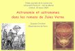 Astronomie et astronomes dans les romans de Jules Verne · 2009-12-18 · Les romans scientifiques de Jules Verne furent initialement écrits dans un but éducatif, à l'instigation