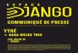 COMMUNIQUÉ DE PRESSE - Espace Django · PDF file 2019-04-03 · GAGA WEISS TRIO Trio de jazz d’inspiration manouche et bop, mené par le guitariste virtuose Gaga Weiss. Né en Alsace