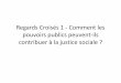 Regards Croisés 1 - Comment les pouvoirs publics peuvent ... · PDF file

Regards Croisés 1 - Comment les pouvoirs publics peuvent-ils contribuer à la justice sociale ?