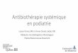 Antibiothérapie systémique en podiatrie...Plan 1. Classification des bactéries et quelques définitions 2. Classification des antibactériens 3. Antibactériens oaux: specte daction,
