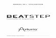 MANUEL DE L´UTILISATEUR · ARTURIA – BeatStep – Manuel Utilisateur 3 Merci d´avoir fait l´acquisition du BeatStep d´Arturia ! Ce manuel couvre les caractéristiques et le