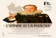 L’HOMME DE LA MANCHA · de la Mancha, qu’il a vue (cinq fois de suite!) l’année précédente à Broadway. Enthousiaste, il décidera de la traduire, de la monter et d’y tenir