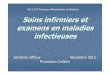 2016 - Soins infirmiers et examens en maladies infectieuses · Soins infirmiers et examens en maladies infectieuses Sandrine Jaffeux Novembre 2015 Promotion Collière U.E 2.5 S3 Processus