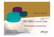 Nîmes le 20/11/08...En octobre 2003, l’ISO/TC 176/SC 2 a conduit un examen systématique de la norme ISO 9001:2000. ... Dans l’ISO 9001 : 2008, l’expression « pourvoir à la