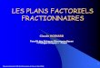 LES PLANS FACTORIELS FRACTIONNAIRESunt-ori2.crihan.fr/unspf/2010_Tours_Hoinard_Plans... · 2013-04-08 · 7 Généralités sur les effets Les plans factoriels permettent de mettre