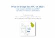 Prise en charge des AVC en 2018...Prise en charge des AVC en 2018 : - tout se joue à domicile et au SAMU - (Quo%dien du Médecin. 22/06/2017) Pr Maurice Giroud Parcours AVC en Bourgogne-Sud