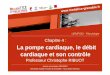 UEMPSfO - Physiologieunf3s.cerimes.fr/media/paces/Grenoble_1112/ribuot_chris... · 2013-10-16 · Chapitre 4 : La pompe cardiaque, le débit cardiaque et son contrôle Professeur