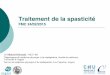 Traitement de la spasticitégfol1.fmcap-angers.com/download/Spasticite_dinomais_pdf... · 2018-12-28 · Traitement de la spasticité FMC 24/02/2015 Dr Mickael Dinomais - MCU-PH Département