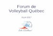 Forum de Volleyball Québec 2014 · 2017-07-18 · Aperçu concept CETP-Qc •Le contat d’engagement des athlètes au ETP -QC fait en sorte que ceux-ci consevent une appatenance