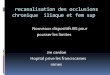 recanalisation des occlusions chronique iliaque et fem supcacvsarchives.org/archivesite/2013/pdf/presentations2013... · 2017-07-01 · recanalisation des occlusions chronique iliaque
