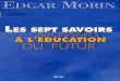Organisation des Nations Unies pour l’éducation, la ... · Edgar Morin . Les idées et opinions exprimées dans cet ouvrage sont celles de l’auteur et ne reflètent pas nécessairement