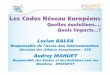 Les Codes Réseau Européens - RTE France · Les codes «exploitation» Objet : • Définir des standards paneuropéens pour l’exploitation sûre, coordonnée et efficace du système