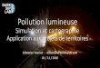 Simulation et cartographiemedia.afastronomie.fr/RCE/PresentationsRCE2018/...6 Modélisation Simulation de la pollution lumineuse avec Otus Otus est un environnement intégré développé