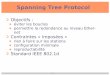 Spanning Tree Protocol - rdgc. Spanning Tree Protocol Objectifs : £©viter les boucles permettre la redondance
