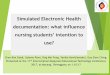 Simulated Electronic Health documentation: what influence Health... · Chan Kim Geok, Saloma Pawi, Ong Mei Fong, Yanika Kowitlawakul, Goy Siew Ching, Presented at the 11th International