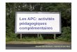 Les APC: activités pédagogiques complémentairesien-saverne.site.ac-strasbourg.fr/wp-content/uploads/...• au renforcement de la maîtrise de la langue orale • à la découverte