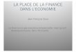 LA PLACE DE LA FINANCE DANS L’ECONOMIEmonnaie-finance.com/placefinance.pdf · I – Une place indispensable Le marché des changes (Forex) - Marchés des devises : comptant + terme
