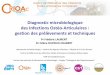 Diagnostic microbiologique des Infections Ostéo-Articulaires : gestion des ... · 2018-11-30 · Gestion des prélèvements Eviter toute contamination Bactéries IOA = +/- bactéries