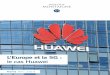 L’Europe et la 5G : le cas Huawei · I - Huawei, le fer de lance du techno-nationalisme chinois 6 II - Huawei et la sécurité de l’Europe, un débat en trompe-l’œil 10 III