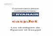 Communication commerciale · 2016-06-08 · Présentation du marché I . Généralités sur le marché II. Positionnement de Ryanair et Easyjet sur ce marché 2.Les stratégies de