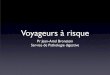 Voyageurs à risqueaaap13.fr/asso/dc/MV/MV1j.pdfd’insuline NPH, IO Injection vers 19 h (Paris) de la moitiè de la dose de NPH et de la dose habituelle d’IO avant le diner dans