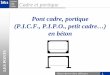 Pont cadre, portique (P.I.C.F., P.I.P.O., petit cadre…) en ...piles.cerema.fr/IMG/pdf/Desordres_cadre_et_portique_cle23d715.pdf · LES PONTS Cadre et portique Illustration des défauts