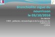 Bronchiolite aigue du nourrisson - jpedia-ariege.fr · lisse, le spasme bronchique ne joue qu’un rôle mineur. La guérison spontanée est l’éventualité la plus fréquente,